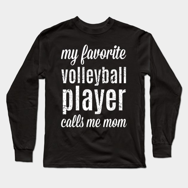Volleyball Mom My Favorite Player Calls Me Mom Long Sleeve T-Shirt by SperkerFulis